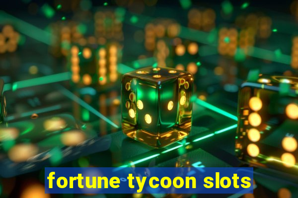 fortune tycoon slots